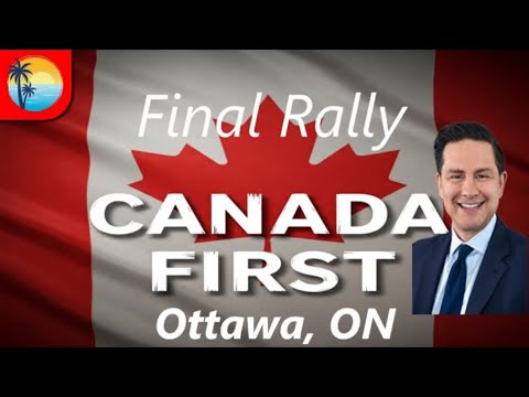 Pierre Poilievre Final Rally in Ottawa Ontario Rally For Change