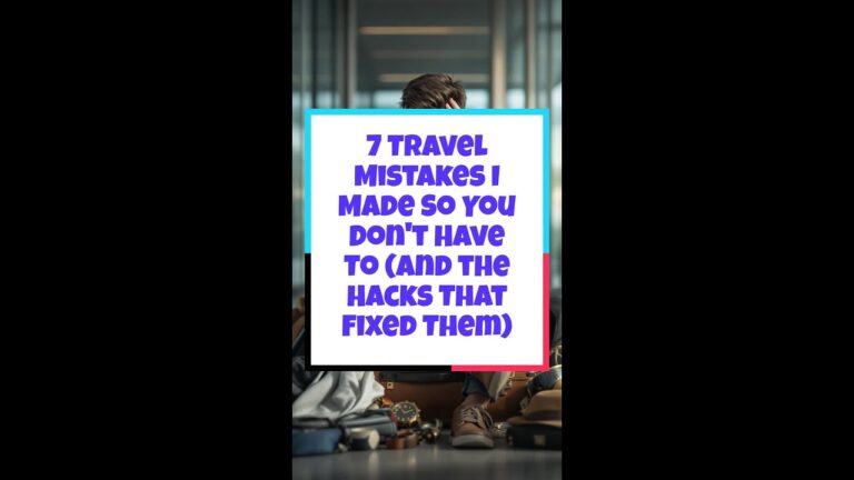 7 Travel Mistakes I Made So You Don’t Have To (and the Hacks That Fixed Them)